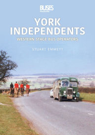 Title: York Independents: Western Stage Bus Operators, Author: Stuart Emmett