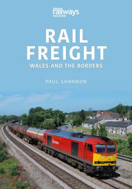 Title: Rail Freight: Wales and the Borders, Author: Paul Shannon