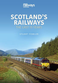 Title: Scotland's Railways: The Last 15 Years, Author: Stuart Fowler