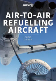 Title: Air-to-Air Refuelling Aircraft, Author: Chris Gibson