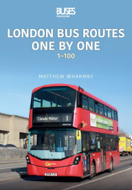 Title: London Bus Routes One by One: 1-100, Author: Matthew Wharmby