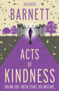 Title: Acts of Kindness: An uplifting light-hearted mystery about the power of human kindness, Author: Heather Barnett