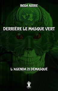 Title: DerriÃ¯Â¿Â½re le masque vert: L'agenda 21 dÃ¯Â¿Â½masquÃ¯Â¿Â½, Author: Rosa Koire