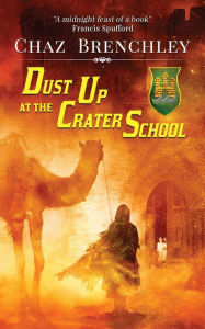 Title: Dust Up at the Crater School, Author: Chaz Brenchley