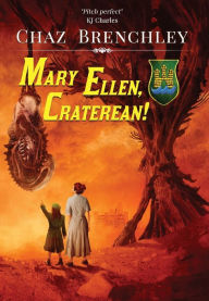 Title: Mary Ellen, Craterean!, Author: Chaz Brenchley