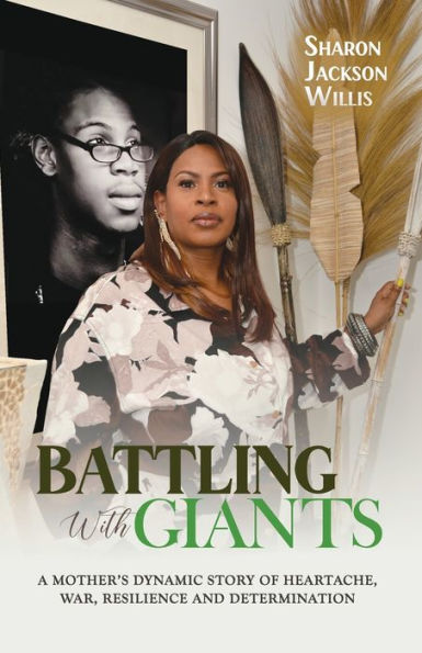 Battling with Giants: A Mother's Dynamic Story of Heartache, War, Resilience and Determination