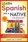 Learn Spanish Like a Native for Beginners - Level 2: Learning Spanish in Your Car Has Never Been Easier! Have Fun with Crazy Vocabulary, Daily Used Phrases, Exercises & Correct Pronunciations