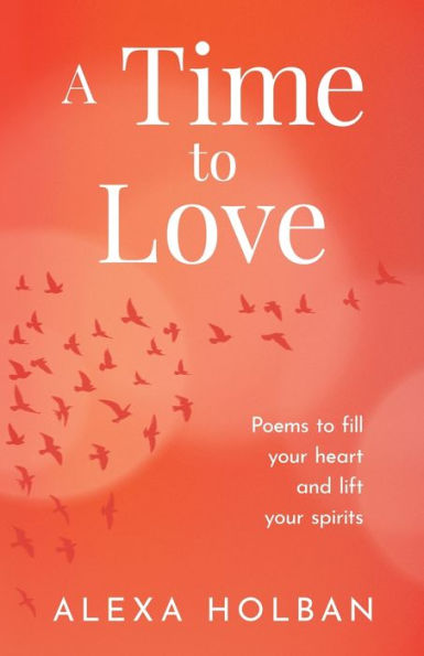 A Time to Love: Poems fill your heart and lift spirits