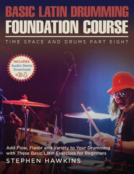 Basic Latin Drumming Foundation: Add Flow, Flavor and Variety to Your Drumming with These Basic Latin Exercises for Beginners