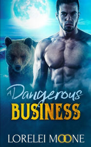 Title: Scottish Werebear A Dangerous Business, Author: Lorelei Moone