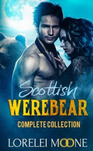 Title: Scottish Werebear: The Complete Collection, Author: Lorelei Moone