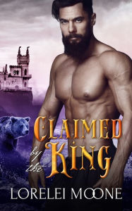 Title: Claimed by the King, Author: Lorelei Moone