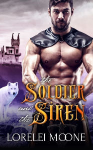 Title: The Soldier and the Siren, Author: Lorelei Moone