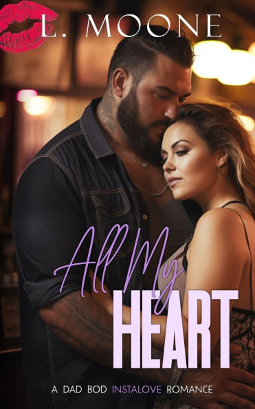 All My Heart: A Dad Bod Instalove Romance
