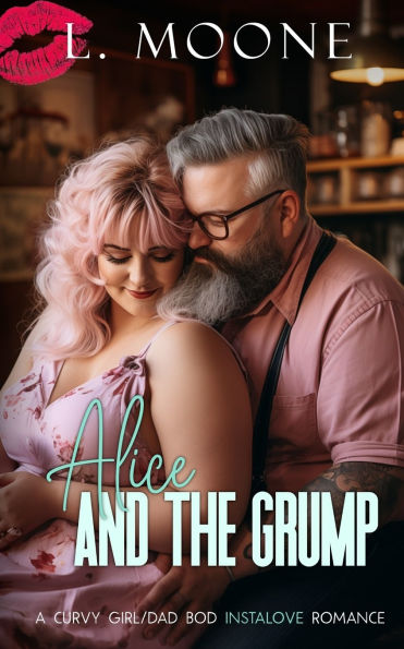 Alice and the Grump: A Curvy Girl/Dad Bod Instalove Romance