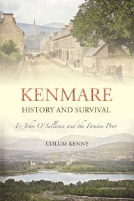 Download ebay ebook Kenmare - History and Survival: Fr John O'Sullivan and the Famine Poor