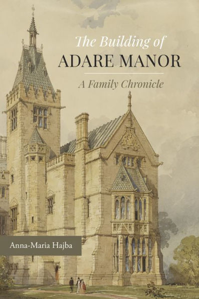 The Building of Adare Manor: A Family Chronicle