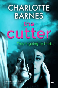 Title: The Cutter: A Gripping Crime Thriller Full of Suspense and Mystery, Author: Charlotte Barnes