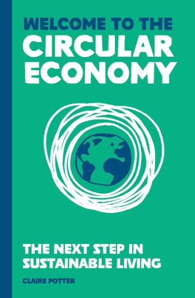 The Circular Economy (for regular people): How to Live Sustainably