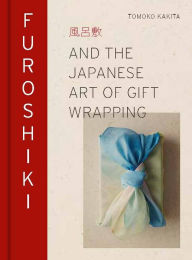 Download epub ebooks from google Furoshiki: And the Japanese Art of Gift Wrapping  by  (English literature)