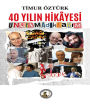 40 Yilin Hikâyesi, Unutamadiklarim