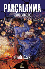 Title: Parçalanma: Schadenfreude, Author: F Gul Ozen