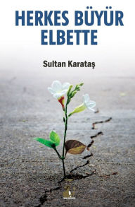 Title: Herkes BÃ¼yÃ¼r Elbette, Author: Sultan Karatas