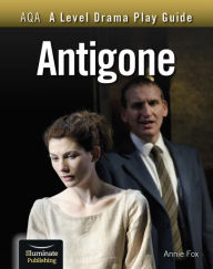 Title: AQA A Level Drama Play Guide: Antigone, Author: Annie Fox