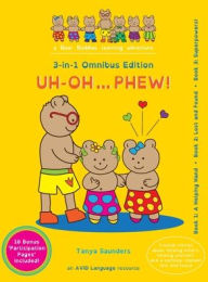 Title: Uh Oh... Phew!: 3 fun-filled Bear Buddies learning adventure stories about helping others, helping yourself, and a cochlear implant lost and found!, Author: Tanya Saunders