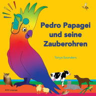 Title: Pedro Papagei und seine Zauberohren: speziell fï¿½r junge Lernende konzipiert, die gerade versuchen, ihre ersten Worte zu sagen, Author: Tanya Saunders