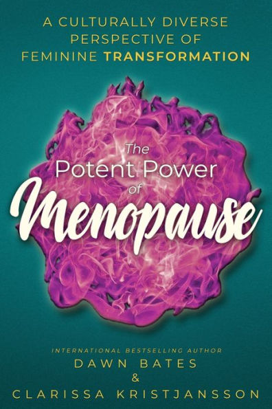 The Potent Power of Menopause: A Culturally Diverse Perspective Feminine Transformation