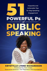 Title: 51 Powerful Ps of Public Speaking: Impactful and Actionable Tips for Any Speaking Engagement, Author: Krystylle Lynne Richardson
