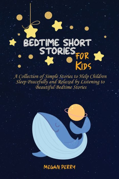 Bedtime Short Stories for Kids: A Collection of Simple Stories to Help ...