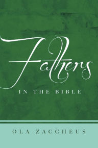 Title: Fathers In The Bible, Author: Ola Zaccheus