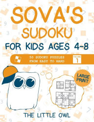 Title: Sova's Sudoku For Kids Ages 4-8: 50 Sudoku Puzzles from Easy to Hard - Volume 1, Author: The Little Owl