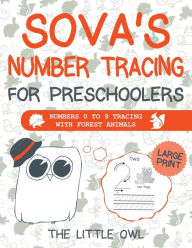 Title: Sova's Number Tracing For Preschoolers: Numbers 0 to 9 tracing with forest animals, Author: The Little Owl