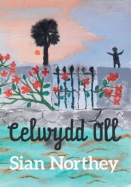 Title: Celwydd Oll, Author: Sian Northey