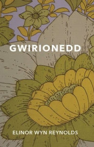 Title: Gwirionedd, Author: Elinor Wyn Reynolds