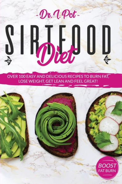 Sirtfood Diet: A Nutritional Guide For Beginners With Healthy Recipes To Activate Your Skinny Gene And Metabolism With The Help Of Sirt Foods And Burn Fat.