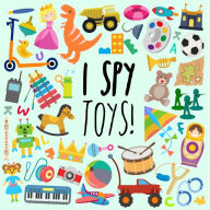 Title: I Spy - Toys!: A Fun Guessing Game for 3-5 Year Olds, Author: Webber Books