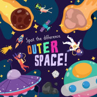 Title: Spot the Difference - Outer Space!: A Fun Search and Solve Picture Book for 3-6 Year Olds, Author: Webber Books