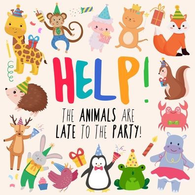 Help! The Animals Are Late to the Party!: A Fun Where's Wally/Waldo Style Book for Ages 2+