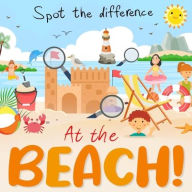 Title: Spot the Difference - At the Beach!: A Fun Search and Solve Book For Ages 3+, Author: Webber Books