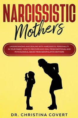 Narcissistic Mothers: Understanding and Dealing with Narcissistic ...