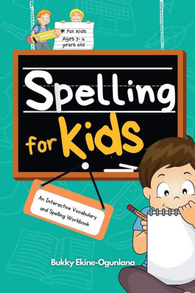 Spelling for Kids: An Interactive Vocabulary and Spelling Workbook for Kids Ages 5-6