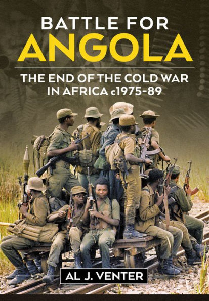 Battle for Angola: the End of Cold War Africa c. 1975-89