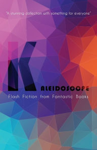 Title: Kaleidoscope: Flash Fiction Anthology, Author: Mark Henderson