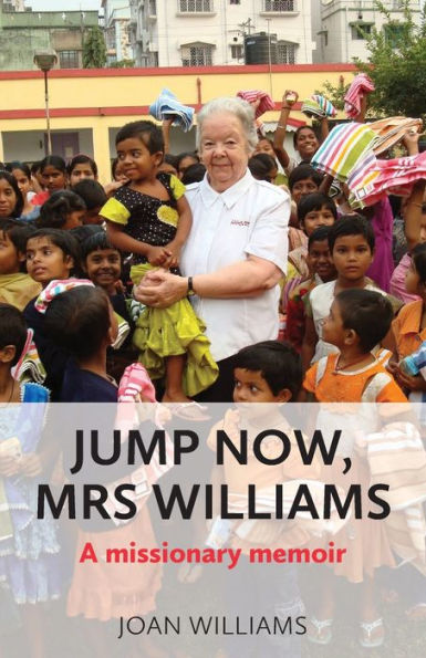 Jump Now, Mrs Williams: A missionary memoir