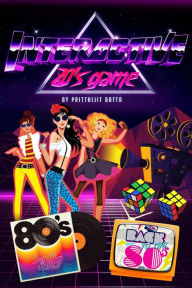 Title: Interactive 80's Game, Author: Pritthijit Datta