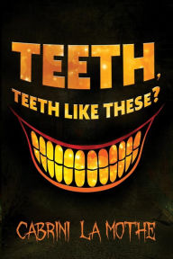 Title: Teeth like these?, Author: Carol DeGale